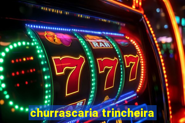 churrascaria trincheira